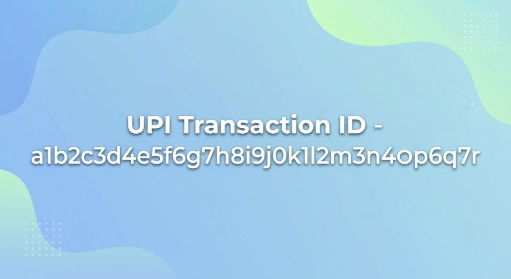 UPI Transaction ID example UPI Transaction ID example